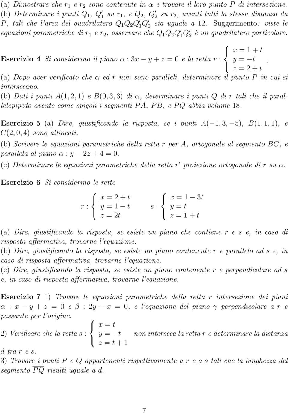 Suggerimento: viste le equazioni parametriche di r 1 e r 2, osservare che Q 1 Q 2 Q 1Q 2 è un quadrilatero particolare.