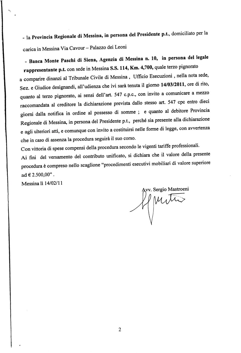4,700, quale terzo pignorato a comparire dinanzi al Tribunale Civile di Messina, Ufficio Esecuzioni, nella nota sede, Sez.