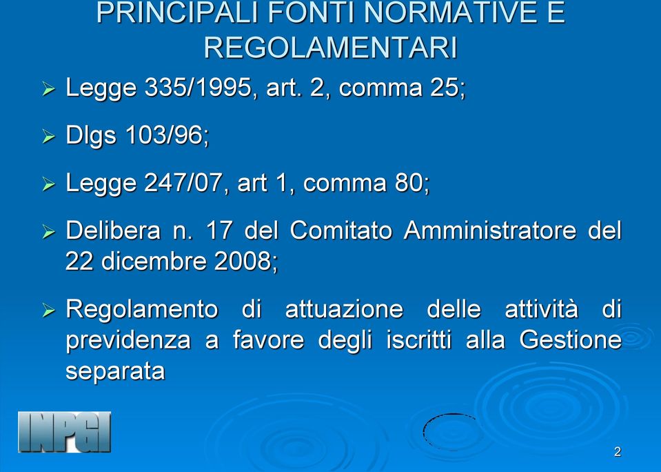 17 del Comitato Amministratore del 22 dicembre 2008; Regolamento di