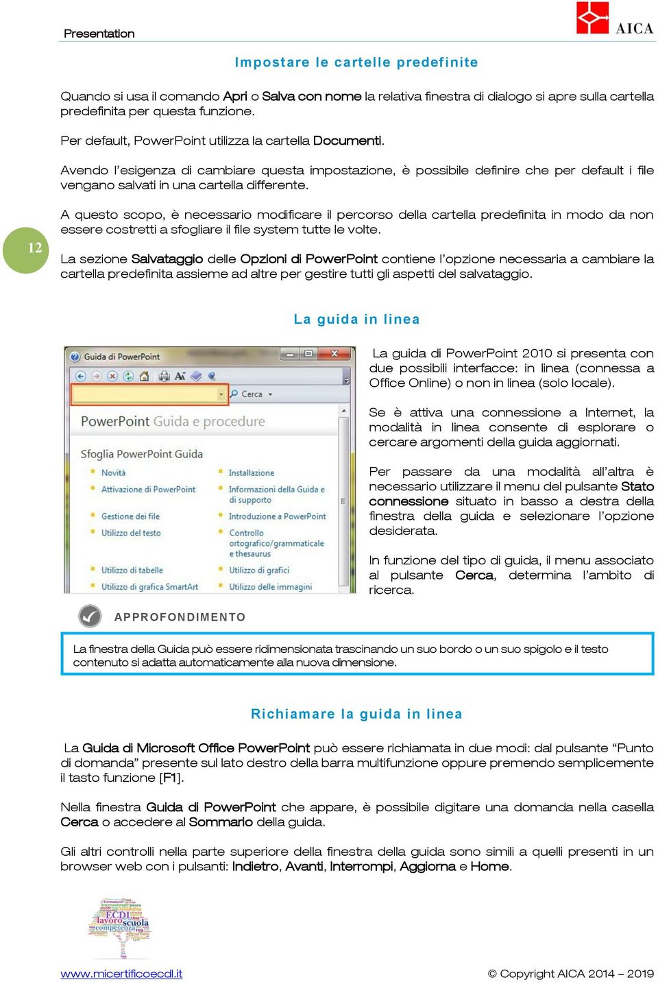 12 A quest scp, è necessari mdificare il percrs della cartella predefinita in md da nn essere cstretti a sfgliare il file system tutte le vlte.