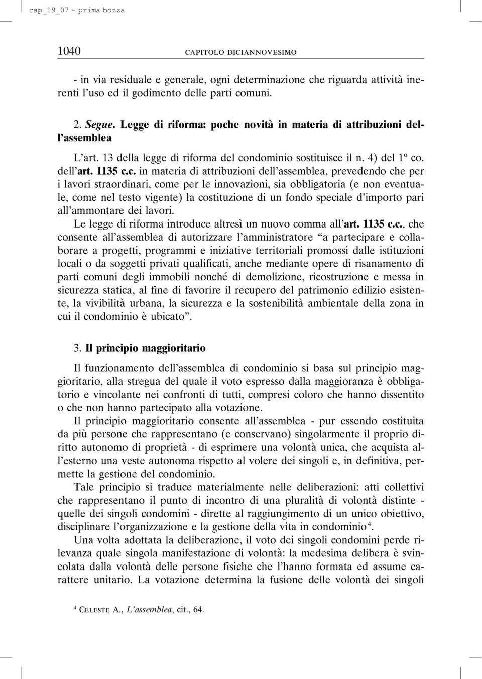 e novità in materia di attribuzioni dell assemblea L art. 13 della legge di riforma del co