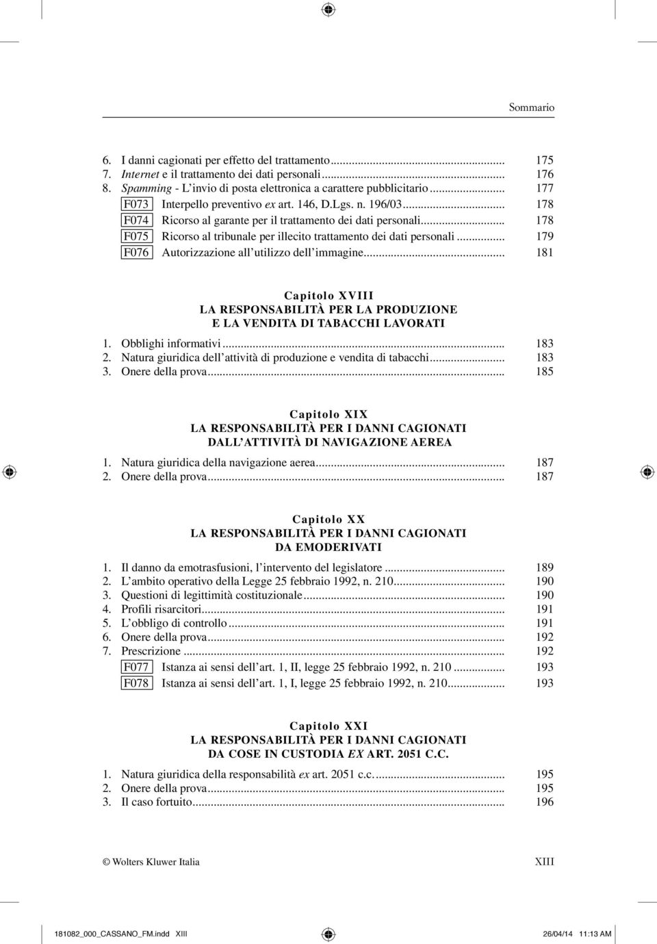 .. 178 F075 Ricorso al tribunale per illecito trattamento dei dati personali... 179 F076 Autorizzazione all utilizzo dell immagine.