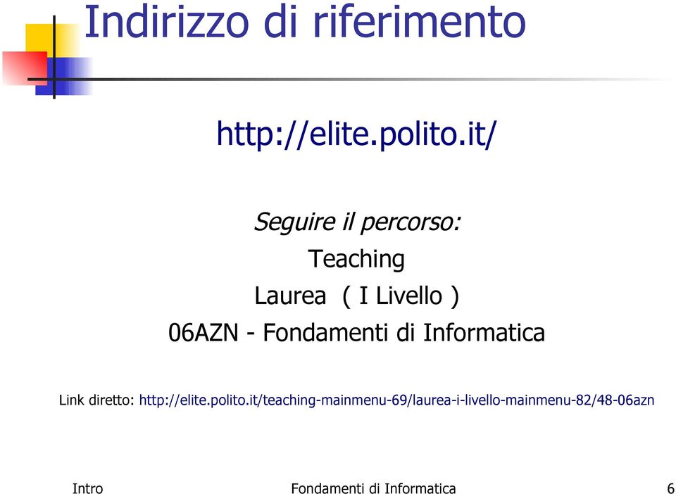 Fondamenti di Informatica Link diretto: http://elite.polito.