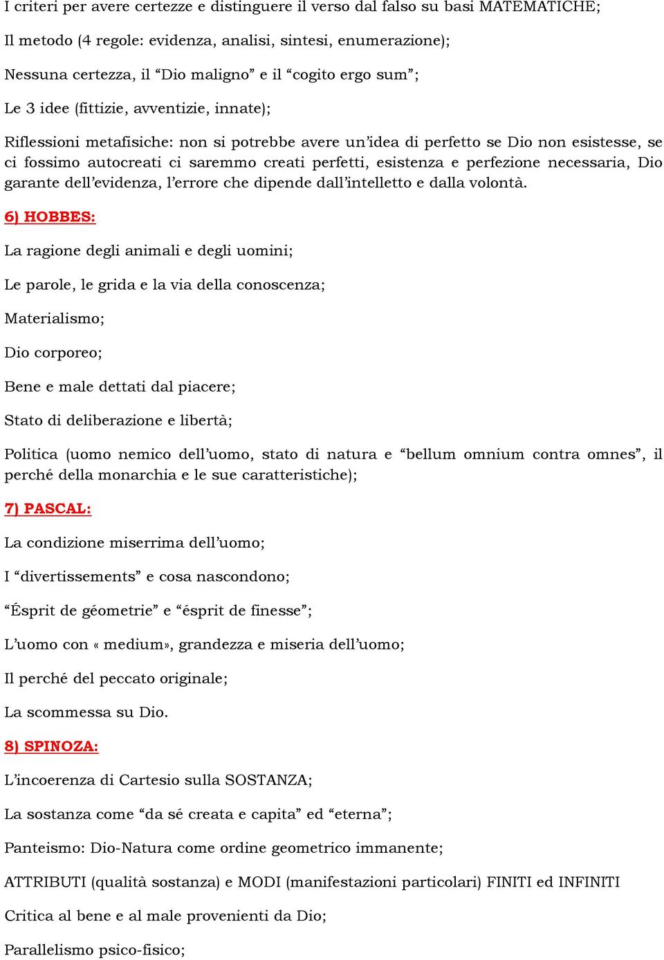 e perfezione necessaria, Dio garante dell evidenza, l errore che dipende dall intelletto e dalla volontà.