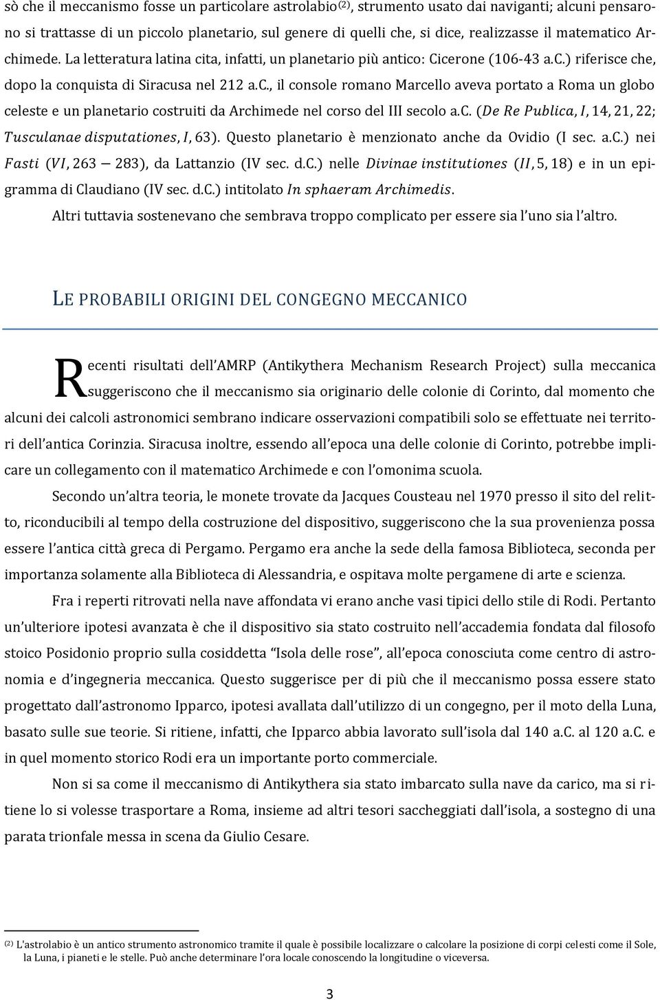 c. (,,,, ;,, ). Questo planetario è menzionato anche da Ovidio (I sec. a.c.) nei (, ), da Lattanzio (IV sec. d.c.) nelle (,, ) e in un epigramma di Claudiano (IV sec. d.c.) intitolato.