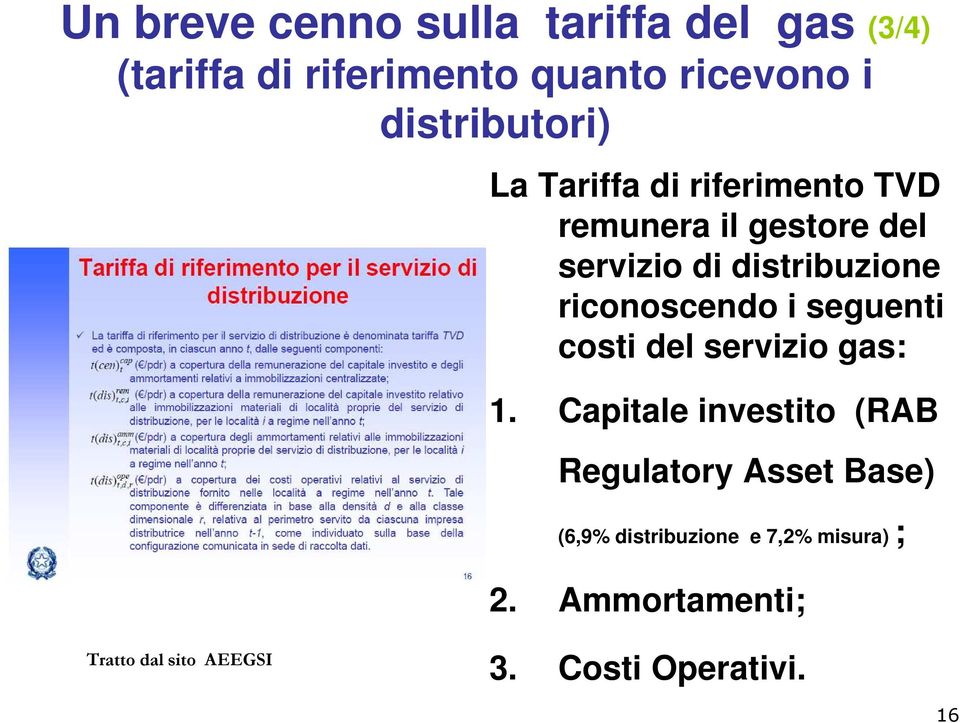 riconoscendo i seguenti costi del servizio gas: 1.