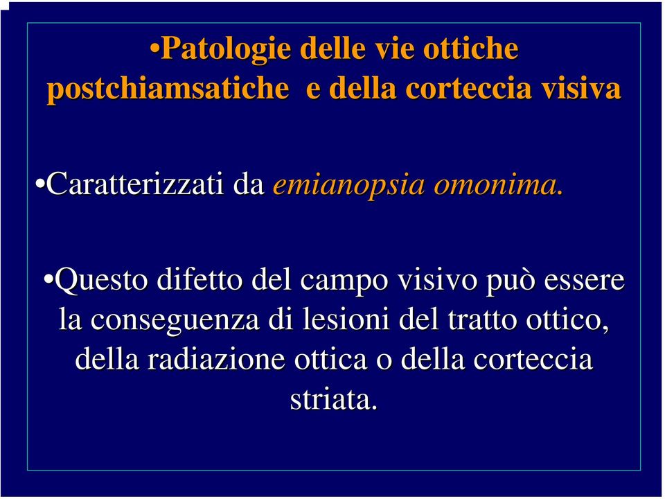 Questo difetto del campo visivo può essere la conseguenza di