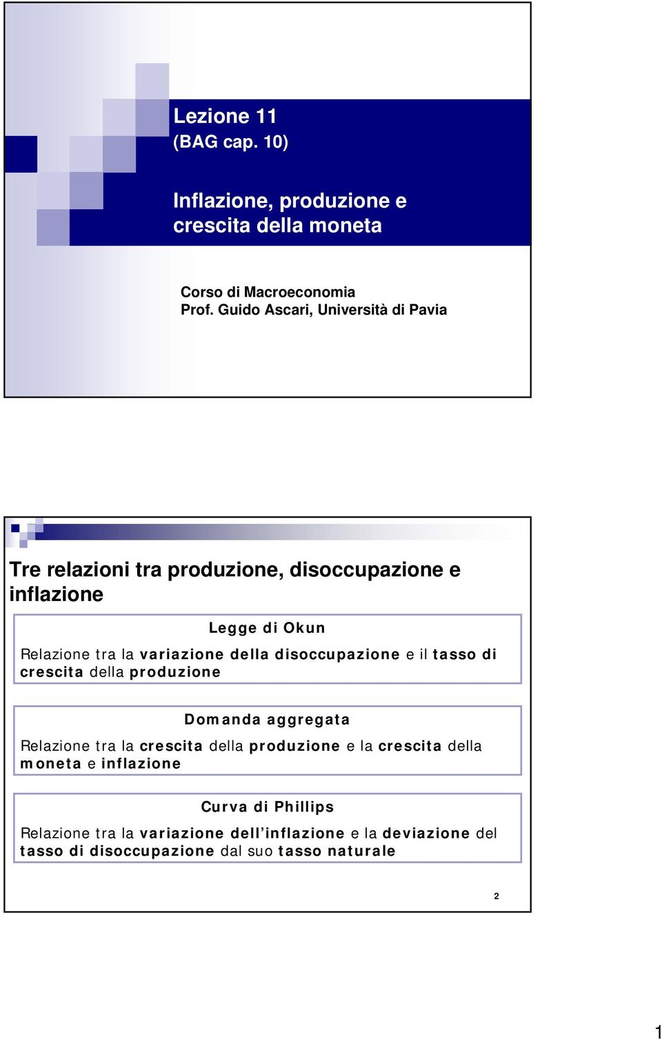 variazione della disoccupazione e il asso di crescia della produzione Domanda aggregaa Relazione ra la crescia della produzione