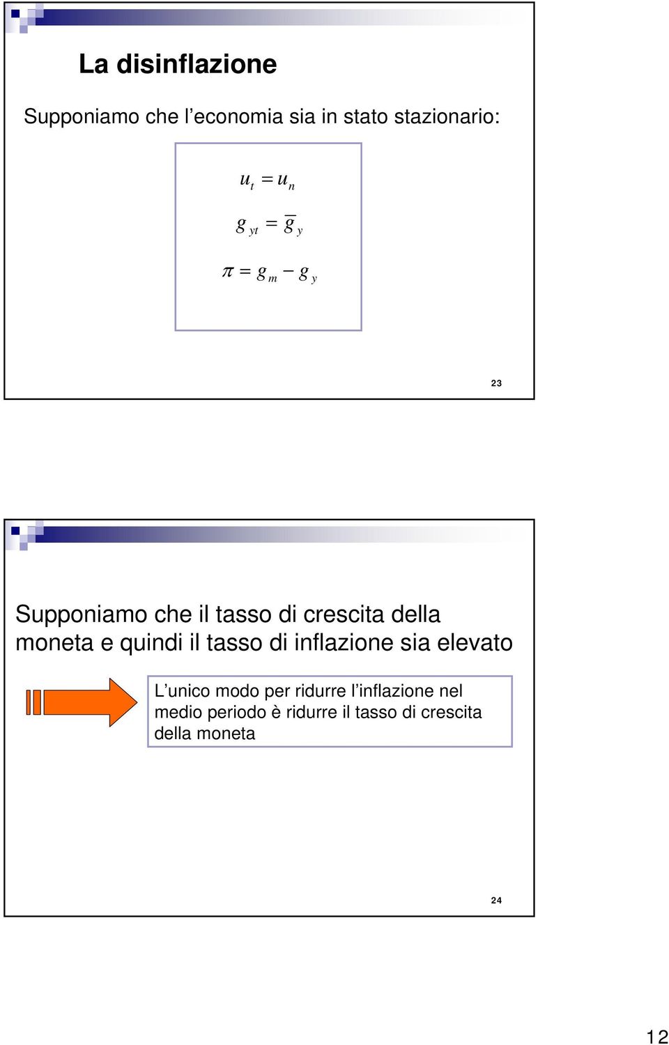 e quindi il asso di inflazione sia elevao L unico modo per ridurre l