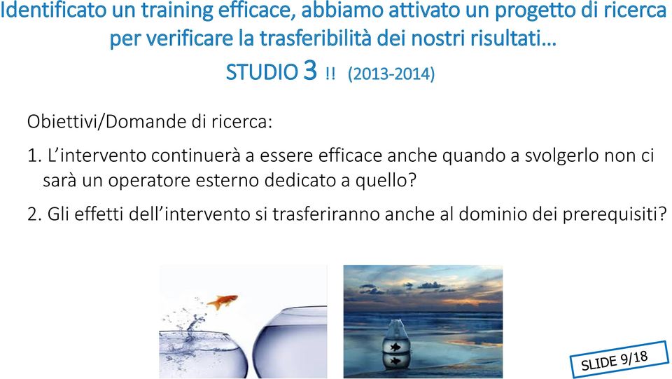 L intervento continuerà a essere efficace anche quando a svolgerlo non ci sarà un operatore