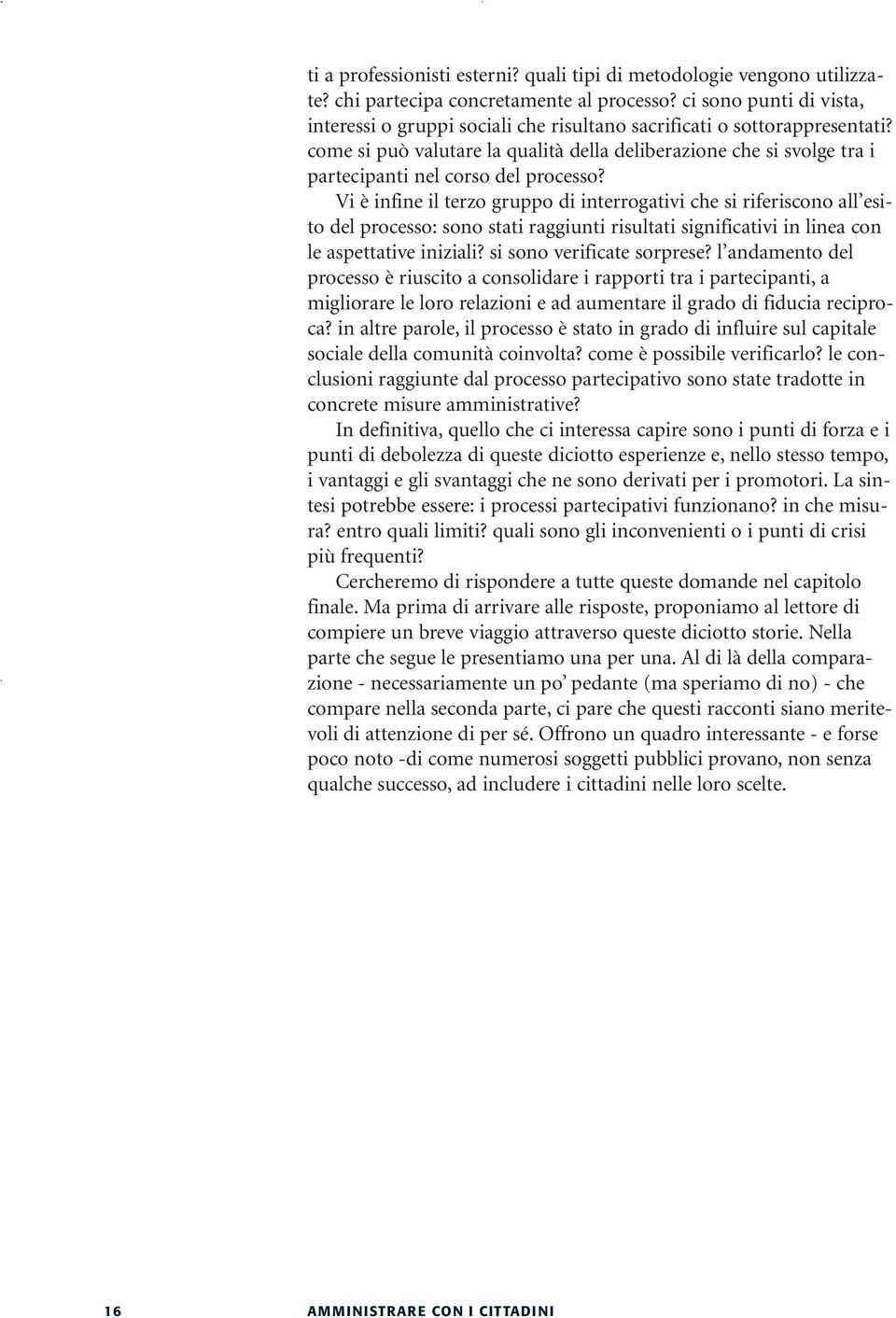 come si può valutare la qualità della deliberazione che si svolge tra i partecipanti nel corso del processo?