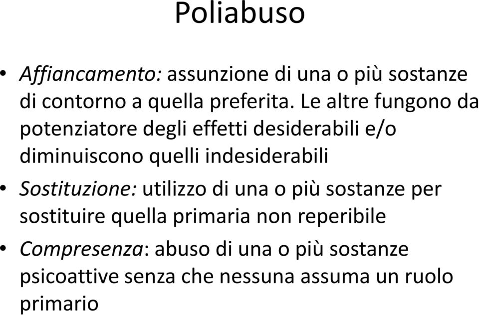 indesiderabili Sostituzione: utilizzo di una o più sostanze per sostituire quella primaria