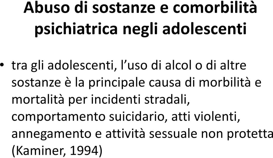 morbilità e mortalità per incidenti stradali, comportamento suicidario,