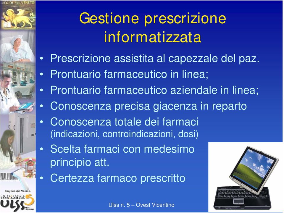 Conoscenza precisa giacenza in reparto Conoscenza totale dei farmaci (indicazioni,