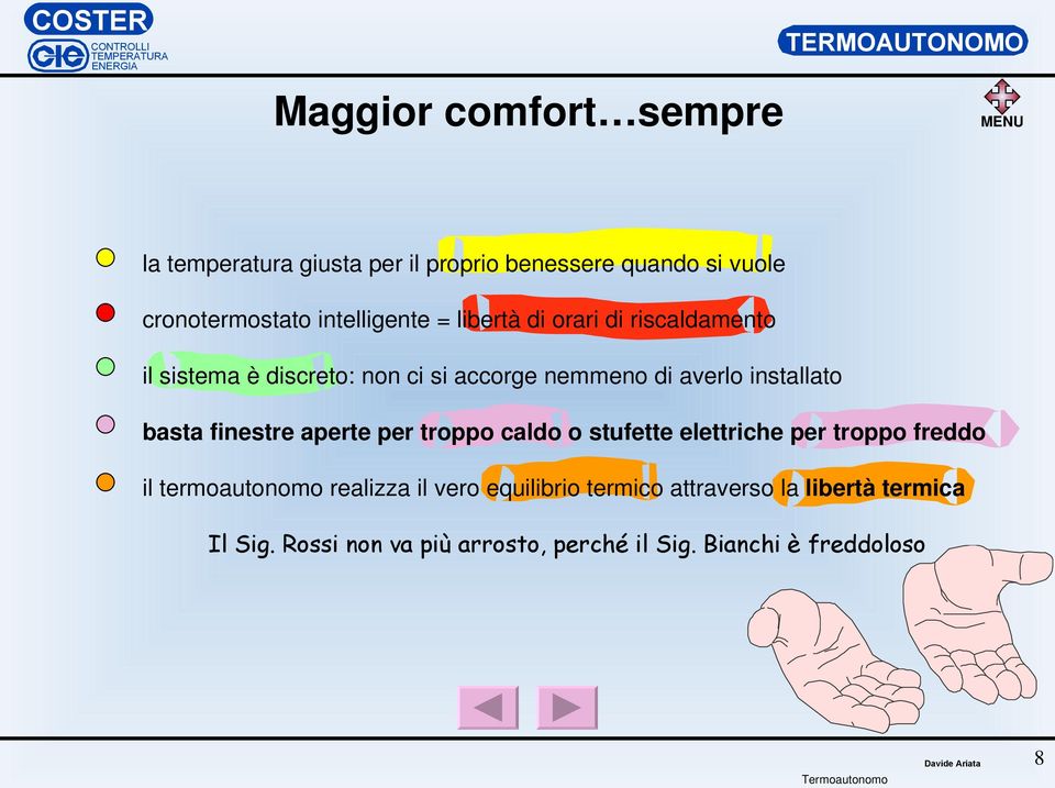 finestre aperte per troppo caldo o stufette elettriche per troppo freddo il termoautonomo realizza il vero