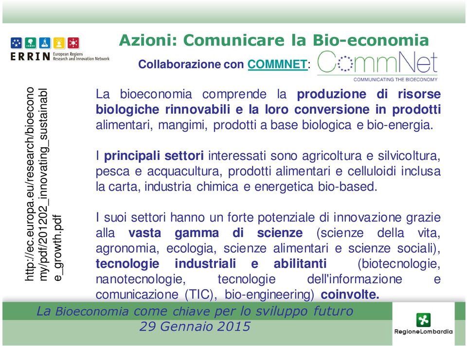 prodotti a base biologica e bio-energia.