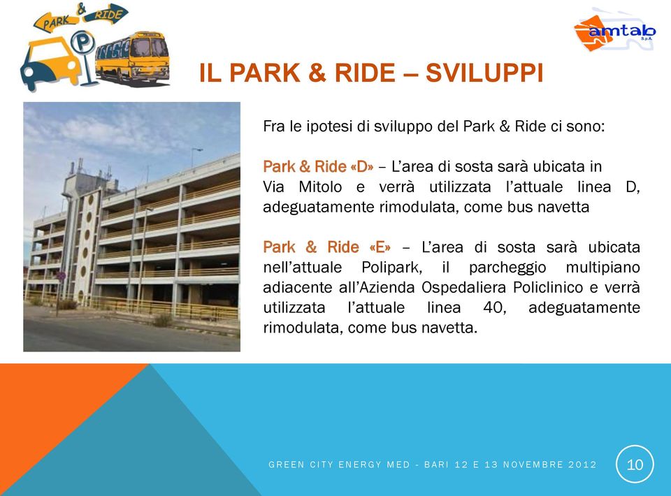 Park & Ride «E» L area di sosta sarà ubicata nell attuale Polipark, il parcheggio multipiano adiacente all