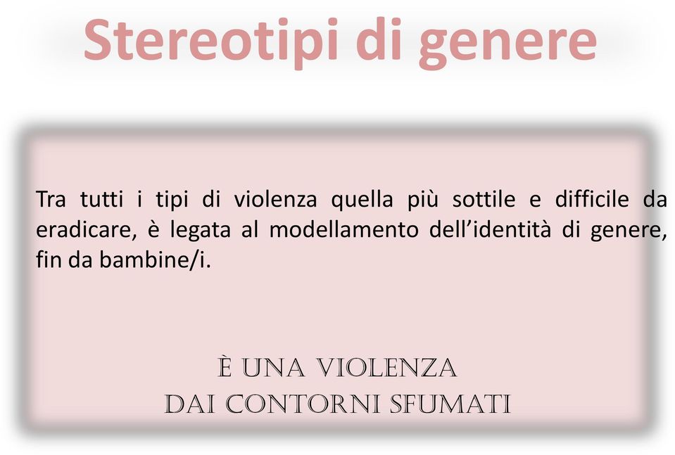 legata al modellamento dell identità di genere,