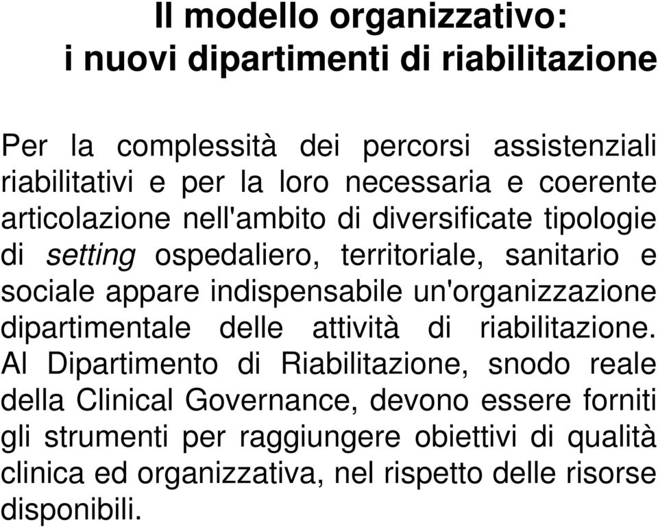 indispensabile un'organizzazione dipartimentale delle attività di riabilitazione.