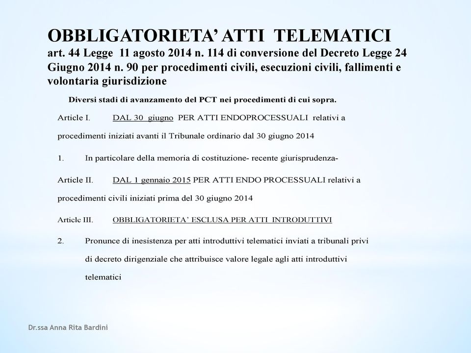 DAL 30 giugno PER ATTI ENDOPROCESSUALI relativi a procedimenti iniziati avanti il Tribunale ordinario dal 30 giugno 2014 1.