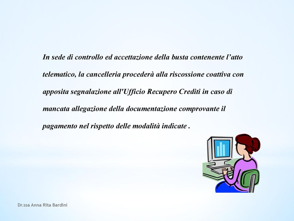 apposita segnalazione all'ufficio Recupero Crediti in caso di mancata