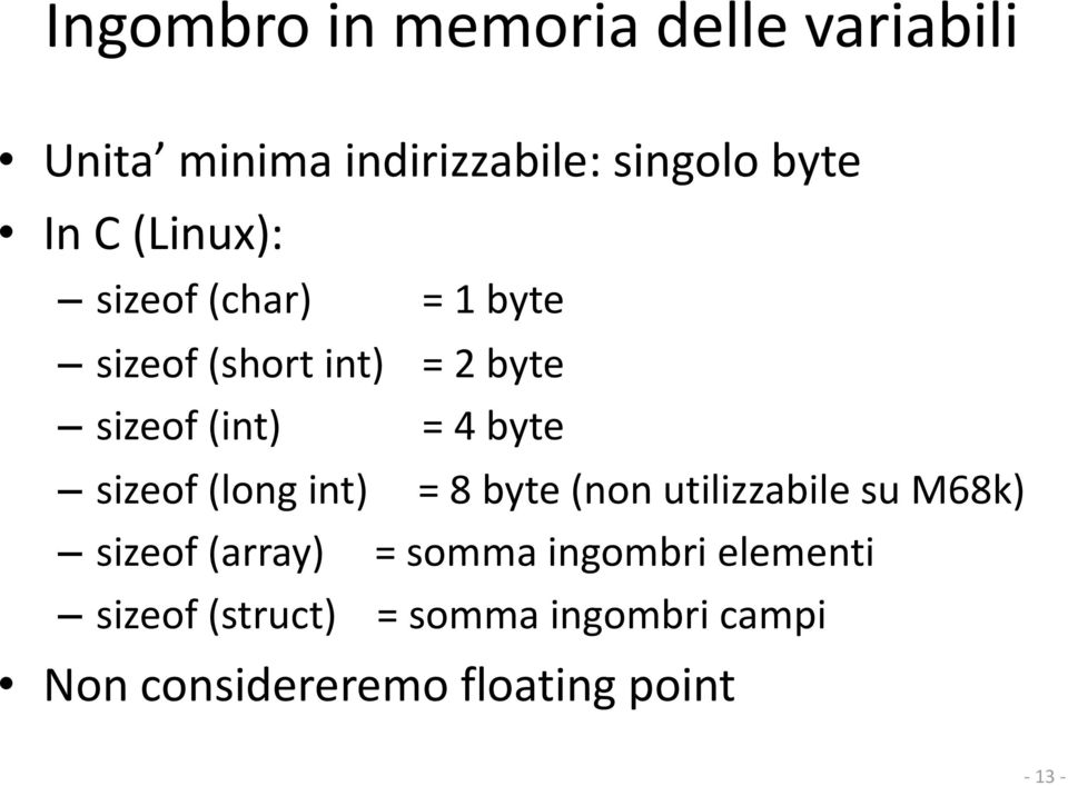 sizeof (long int) = 8 byte (non utilizzabile su M68k) sizeof (array) = somma