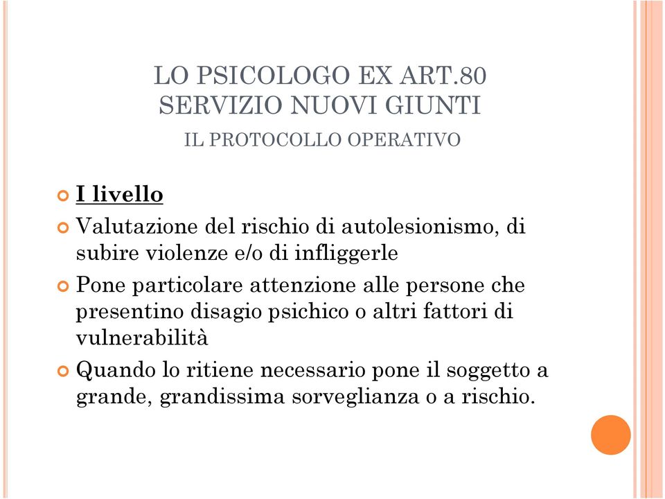 autolesionismo, di subire violenze e/o di infliggerle Pone particolare attenzione alle