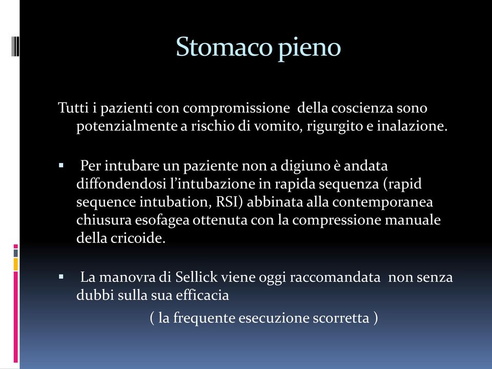 Per intubare un paziente non a digiuno è andata diffondendosi l intubazione in rapida sequenza (rapid sequence