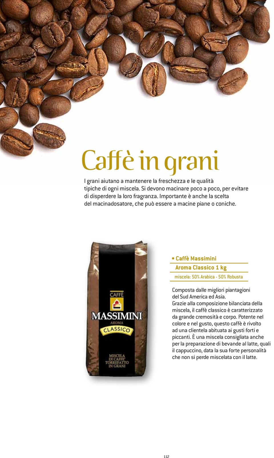 Caffè Massimini Aroma Classico 1 kg miscela: 50% Arabica - 50% Robusta Composta dalle migliori piantagioni del Sud America ed Asia.