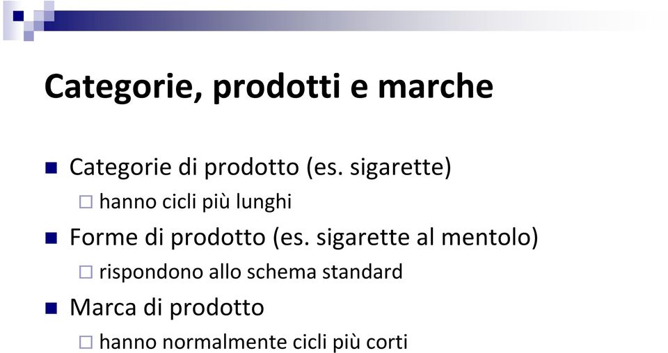 (es. sigarette al mentolo) rispondono allo schema