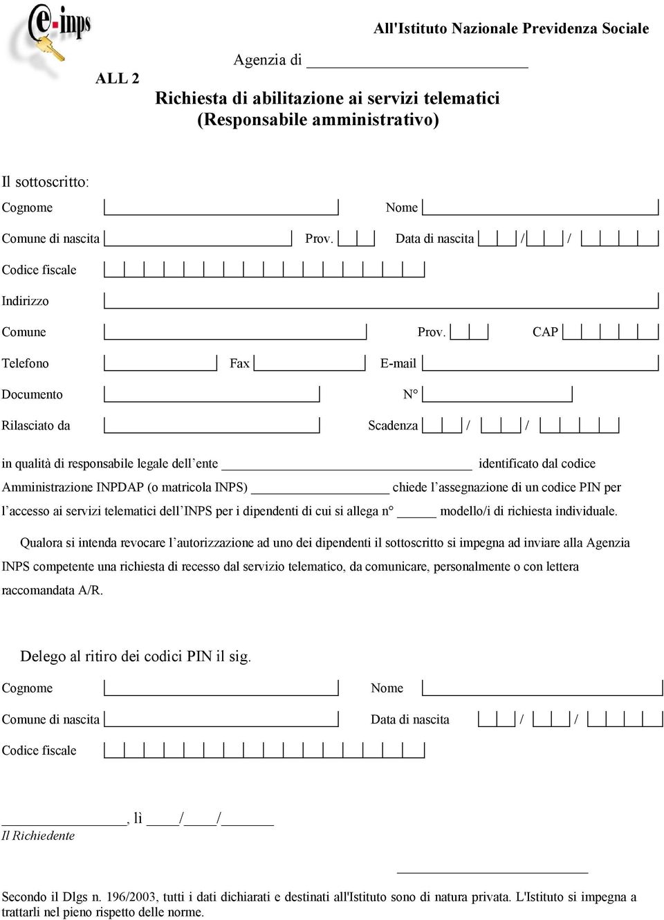 CAP Telefono Fax E-mail Documento N Rilasciato da Scadenza / / in qualità di responsabile legale dell ente identificato dal codice Amministrazione INPDAP (o matricola INPS) chiede l assegnazione di