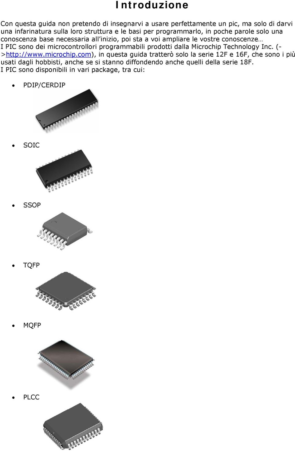 programmabili prodotti dalla Microchip Technology Inc. (- >http://www.microchip.