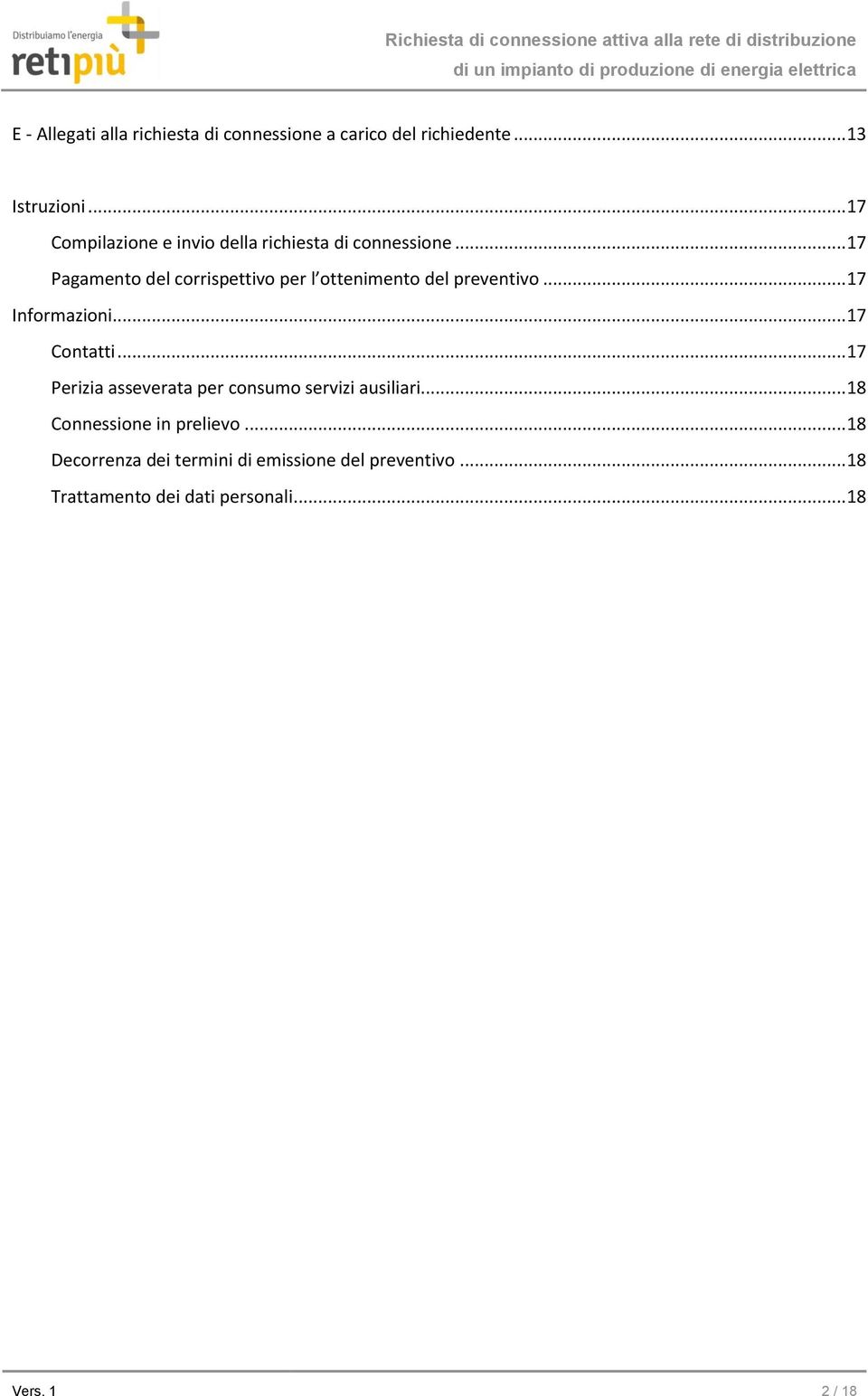 .. 17 Pagamento del corrispettivo per l ottenimento del preventivo... 17 Informazioni... 17 Contatti.