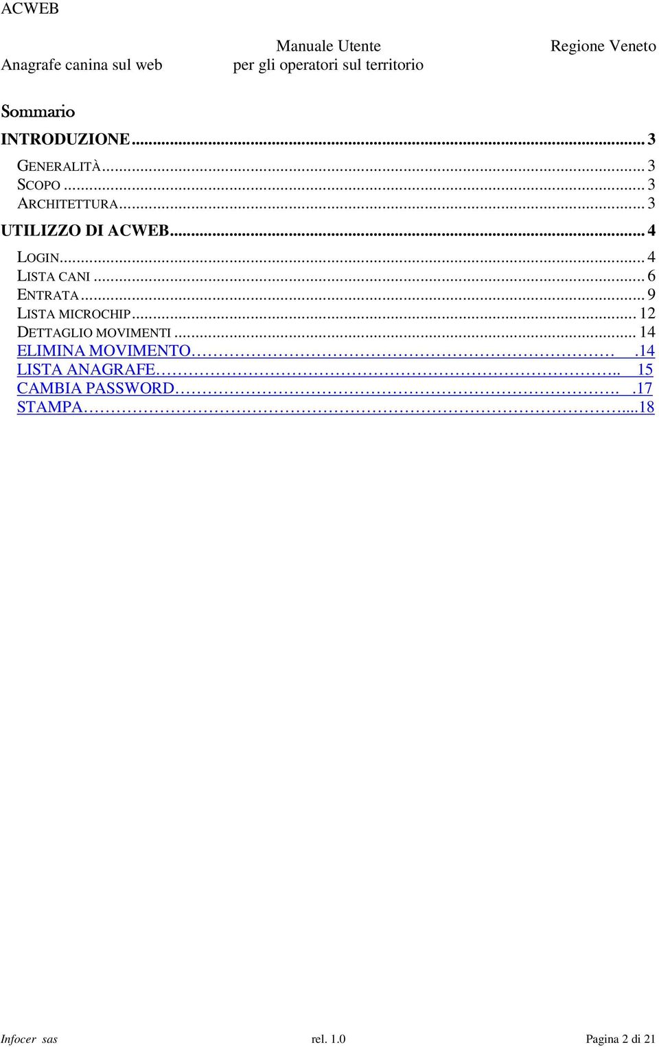 .. 9 LISTA MICROCHIP... 12 DETTAGLIO MOVIMENTI... 14 ELIMINA MOVIMENTO.