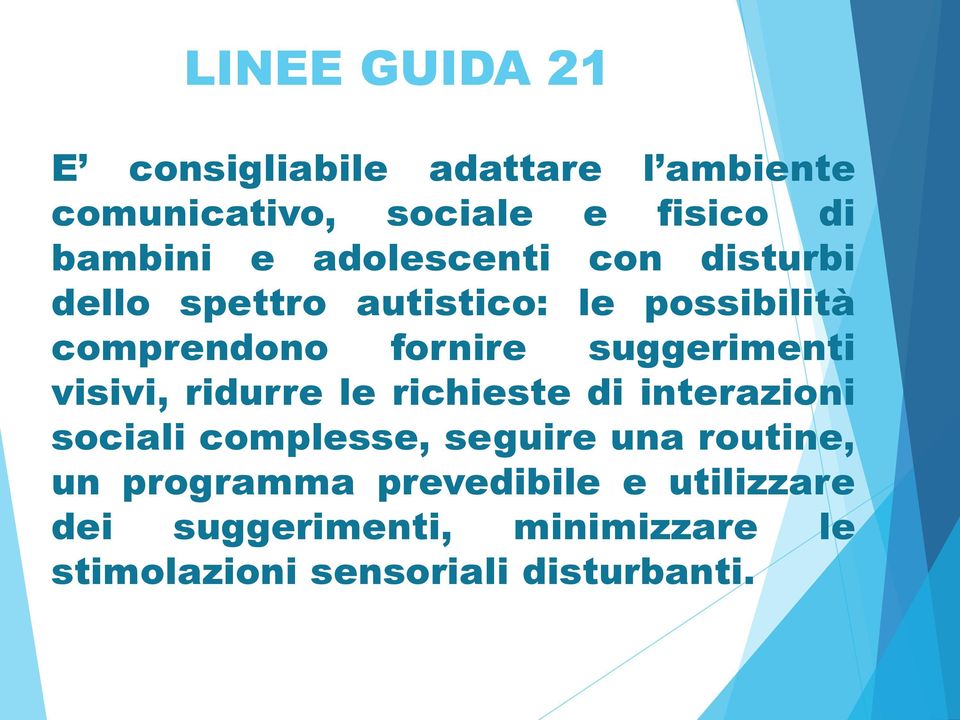 suggerimenti visivi, ridurre le richieste di interazioni sociali complesse, seguire una