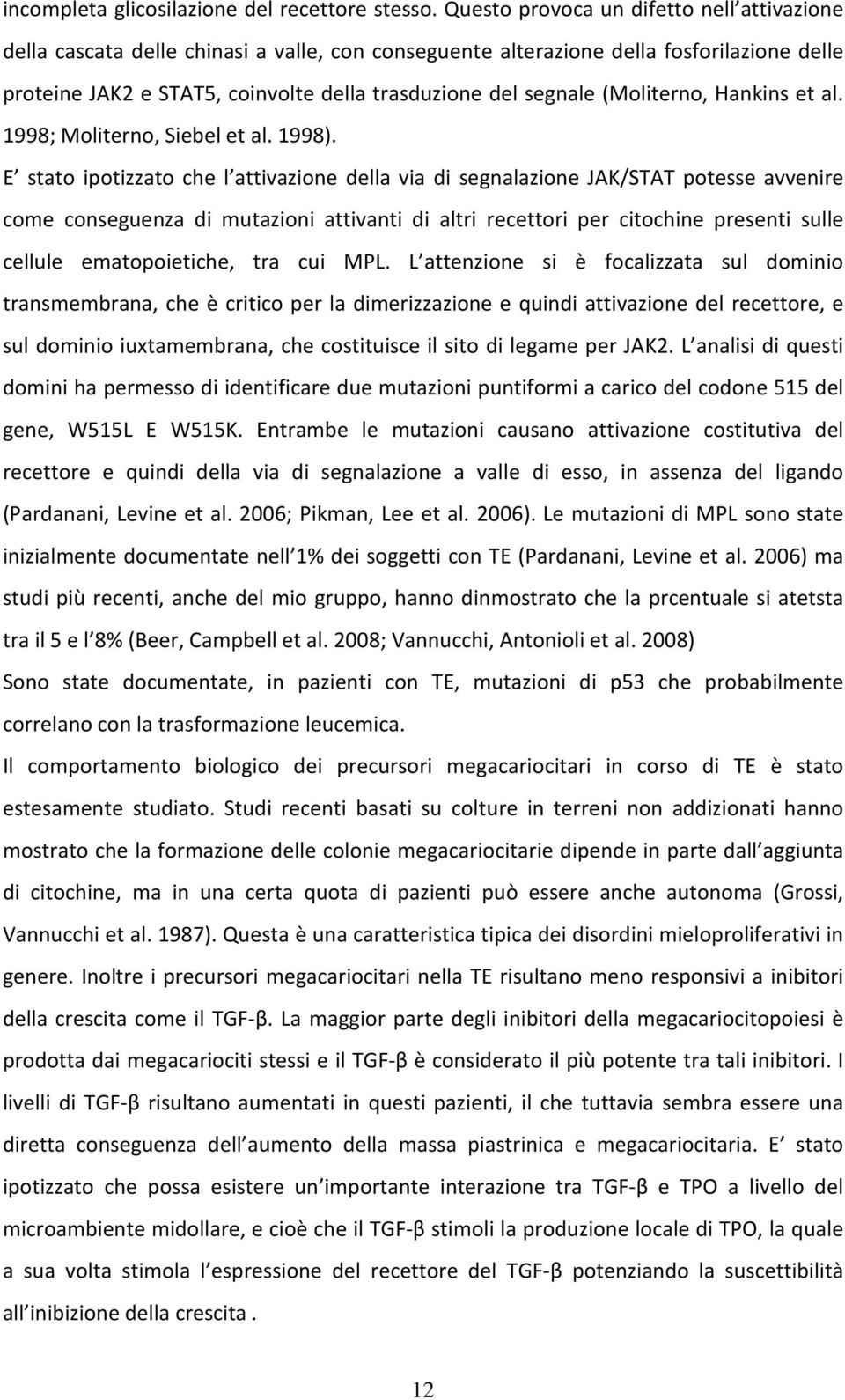 (Moliterno, Hankins et al. 1998; Moliterno, Siebel et al. 1998).