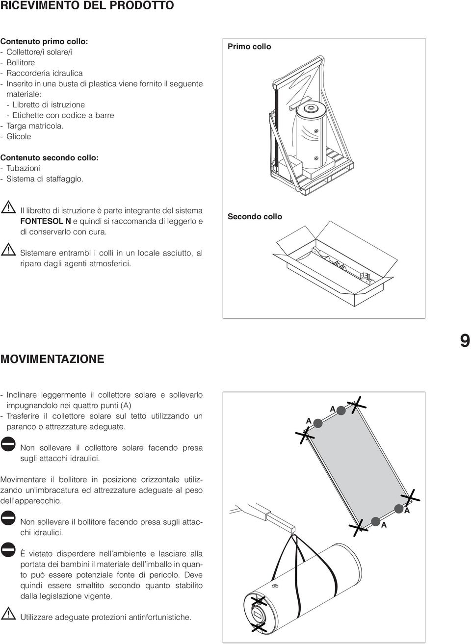 b Il libretto di istruzione è parte integrante del sistema FONTESOL N e quindi si raccomanda di leggerlo e di conservarlo con cura.