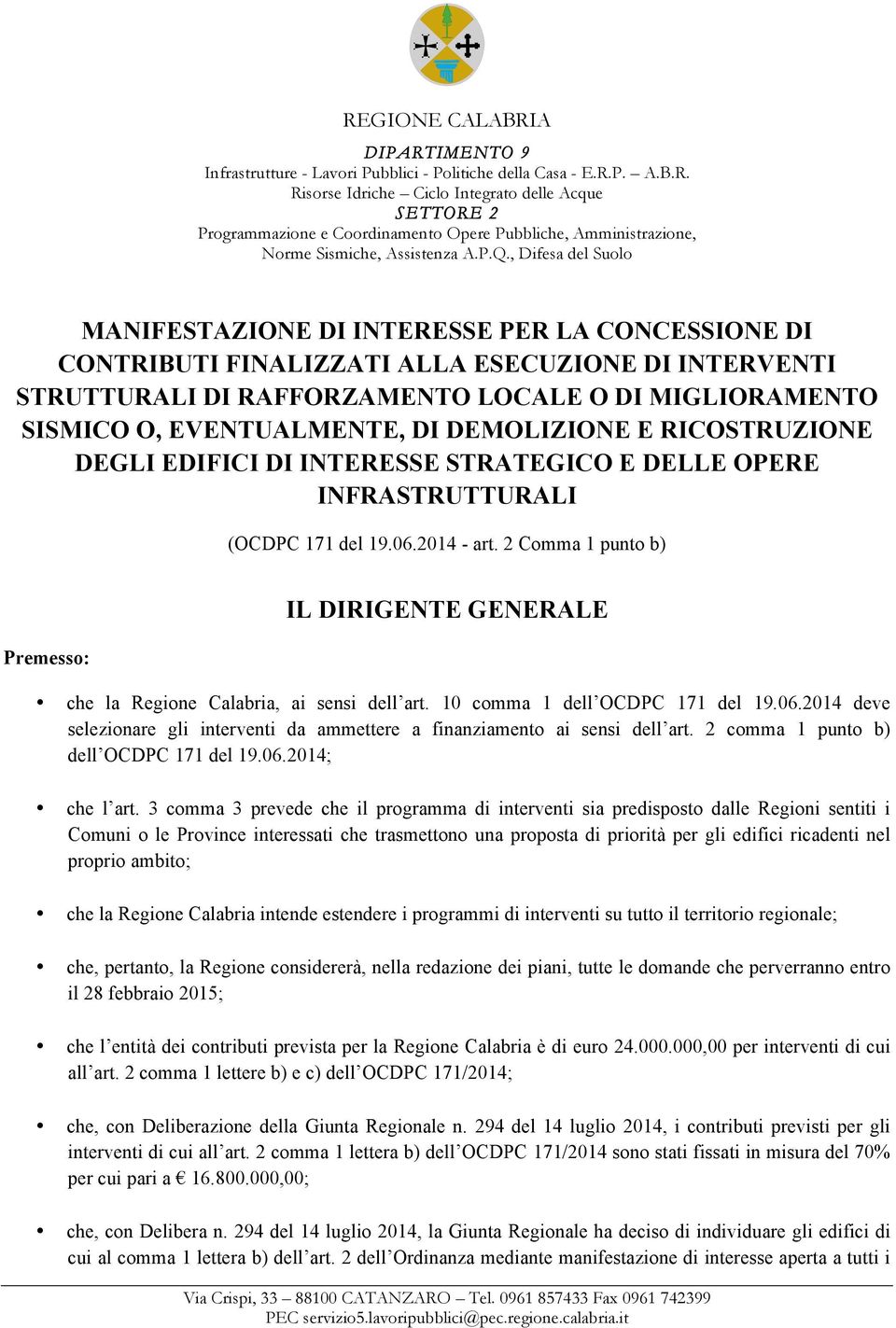 2 Comma 1 punto b) Premesso: IL DIRIGENTE GENERALE che la Regione Calabria, ai sensi dell art. comma 1 dell OCDPC 171 del 19.06.