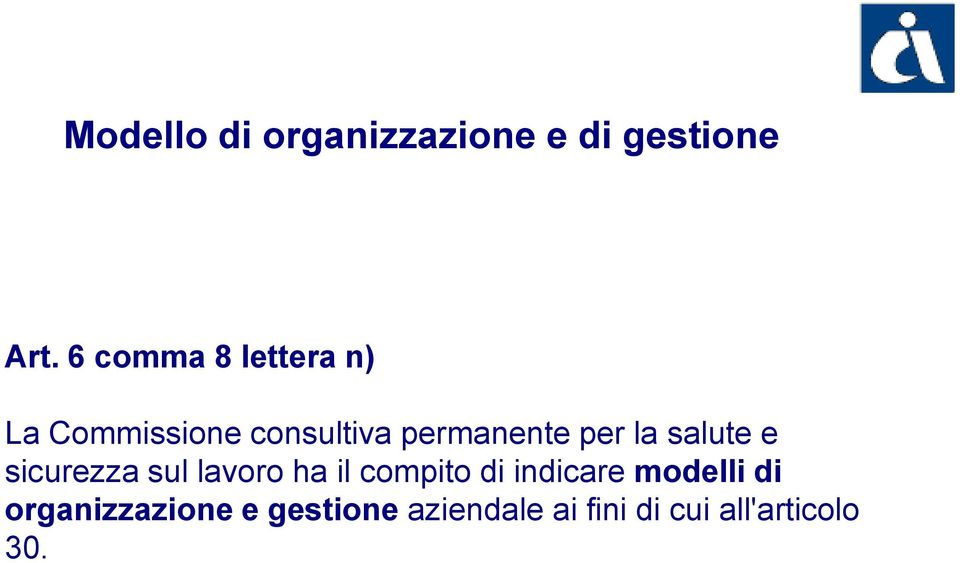 per la salute e sicurezza sul lavoro ha il compito di