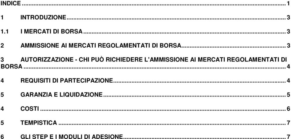 .. 3 3 AUTORIZZAZIONE - CHI PUÒ RICHIEDERE L'AMMISSIONE AI MERCATI REGOLAMENTATI DI