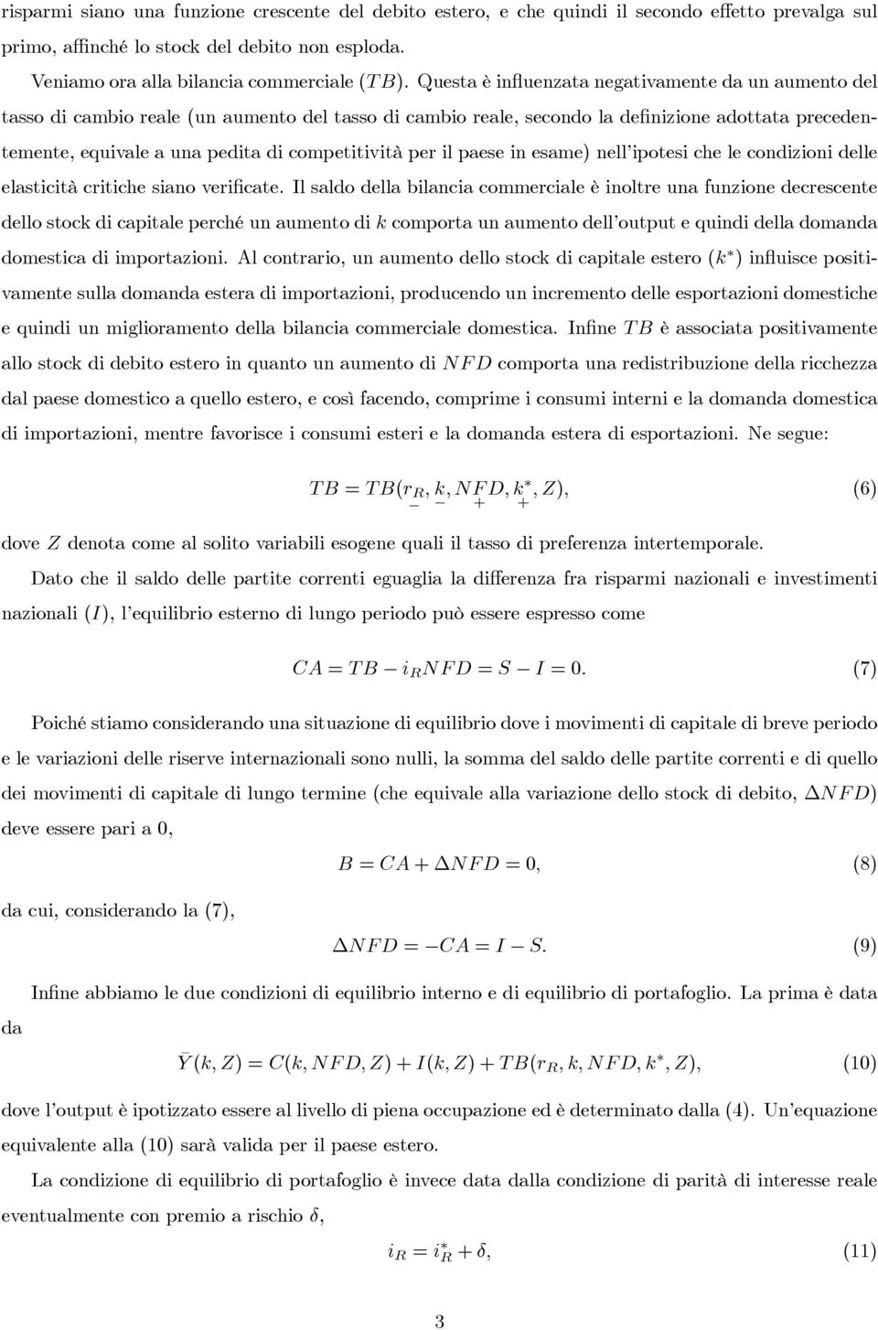 competitività per il paese in esame) nell ipotesi che le condizioni delle elasticità critiche siano verificate.