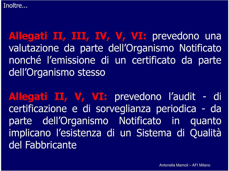 Notificato nonché l emissione di un certificato da parte dell Organismo stesso Allegati