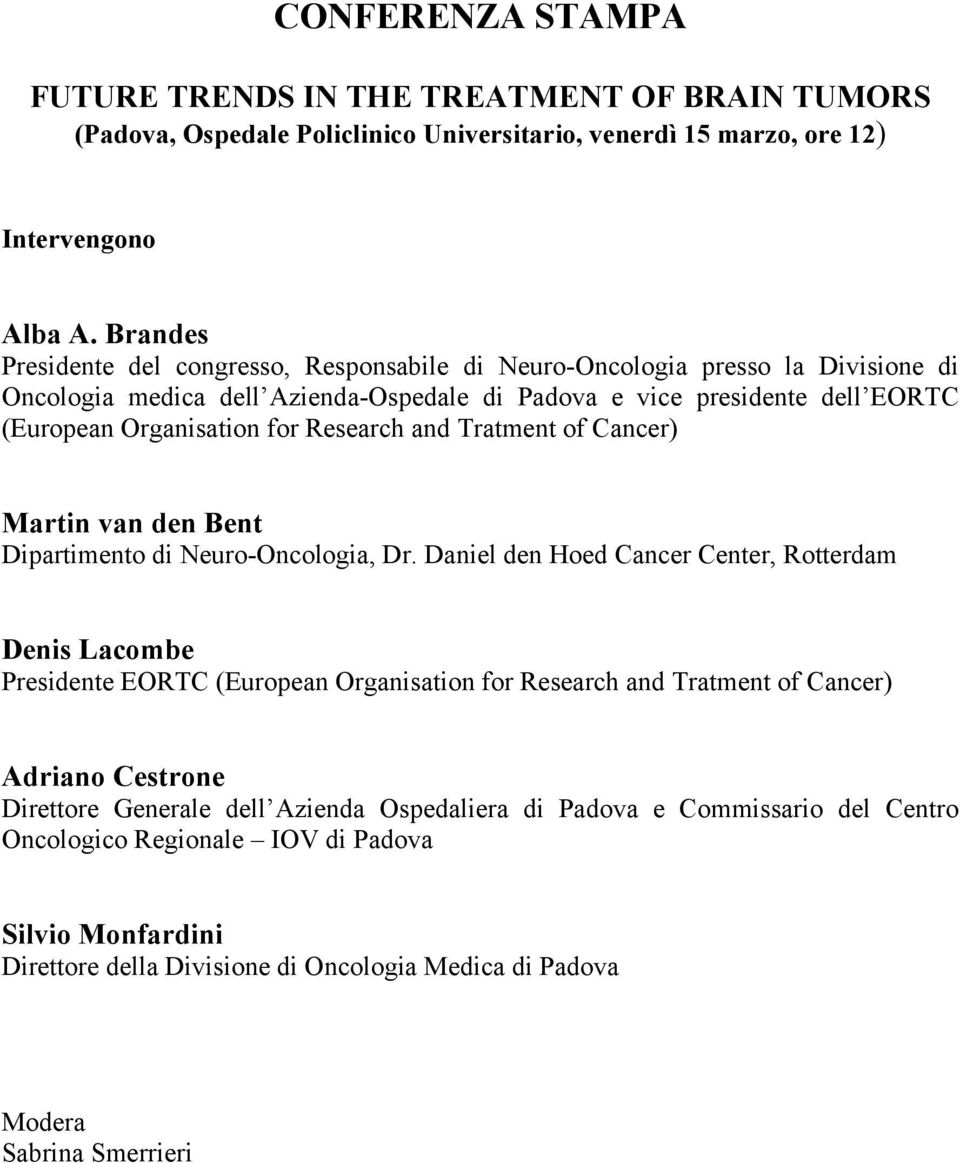 Research and Tratment of Cancer) Martin van den Bent Dipartimento di Neuro-Oncologia, Dr.