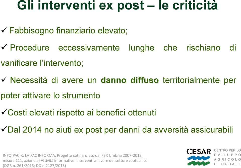 un danno diffuso territorialmente per poter attivare lo strumento Costi elevati