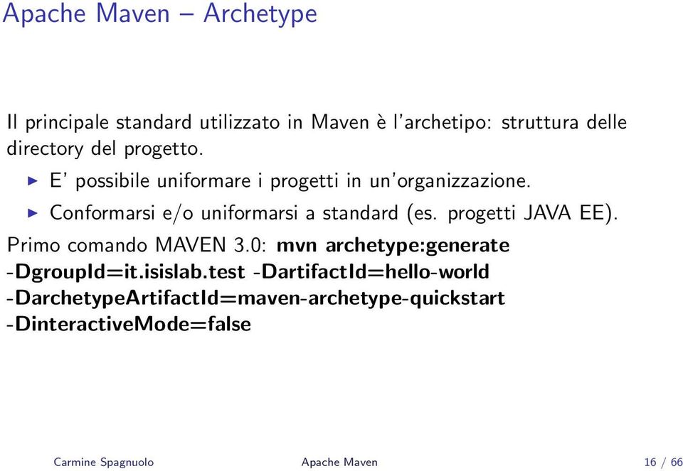 progetti JAVA EE). Primo comando MAVEN 3.0: mvn archetype:generate -DgroupId=it.isislab.