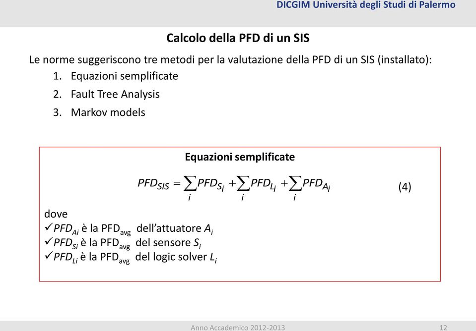 Markov models dove PFD Ai è la PFD avg dell attuatore A i PFD Si è la PFD avg del sensore S