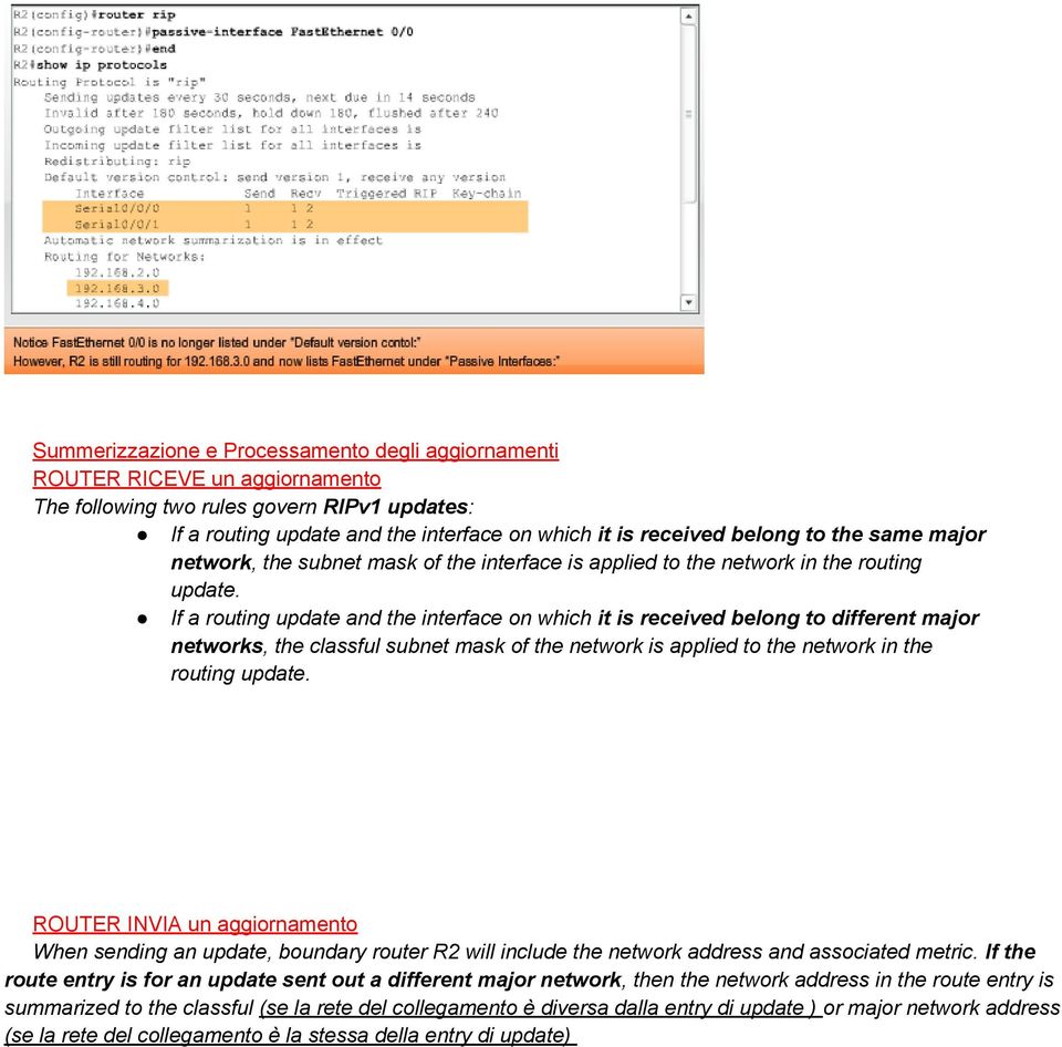 If a routing update and the interface on which it is received belong to different major networks, the classful subnet mask of the network is applied to the network in the routing update.