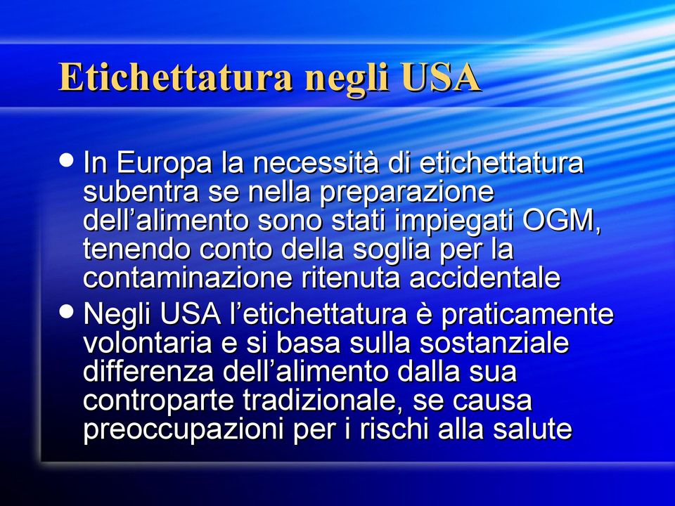 accidentale Negli USA l etichettatura è praticamente volontaria e si basa sulla sostanziale