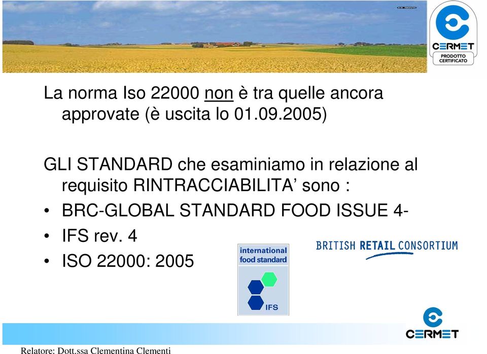 2005) GLI STANDARD che esaminiamo in relazione al