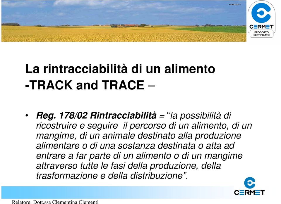 un mangime, di un animale destinato alla produzione alimentare o di una sostanza destinata o atta